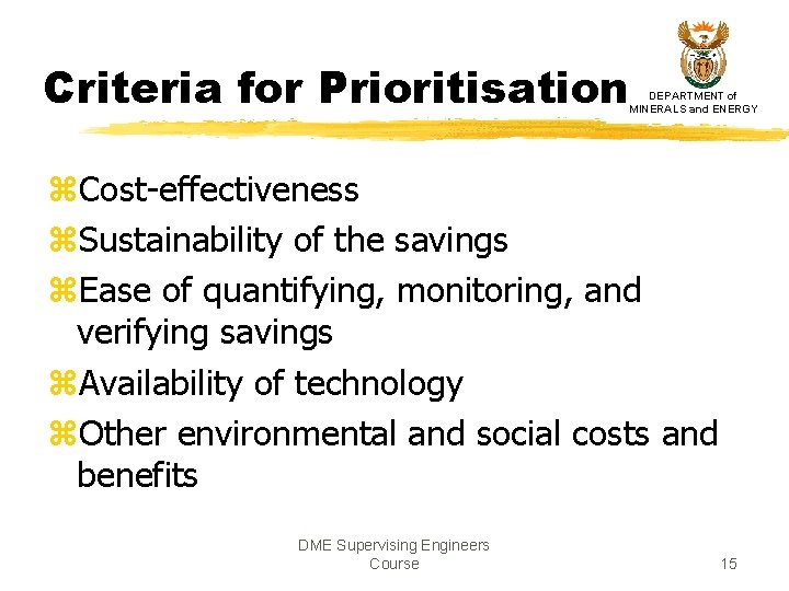 Criteria for Prioritisation DEPARTMENT of MINERALS and ENERGY z. Cost-effectiveness z. Sustainability of the Criteria for Prioritisation DEPARTMENT of MINERALS and ENERGY z. Cost-effectiveness z. Sustainability of the