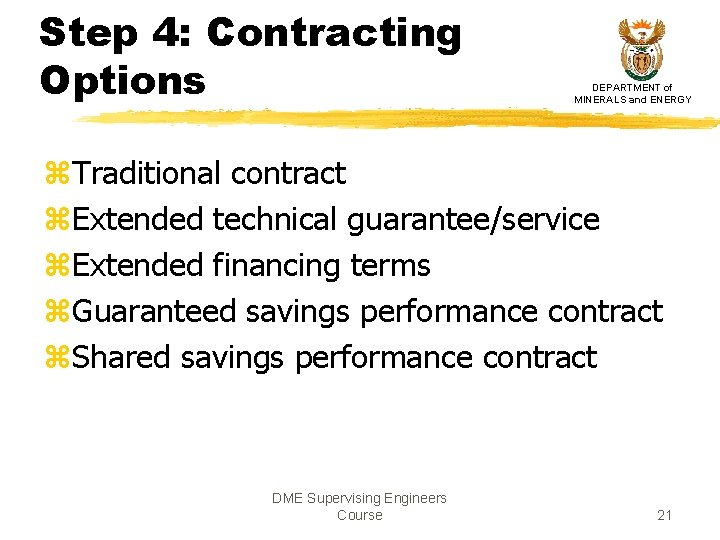 Step 4: Contracting Options DEPARTMENT of MINERALS and ENERGY z. Traditional contract z. Extended Step 4: Contracting Options DEPARTMENT of MINERALS and ENERGY z. Traditional contract z. Extended