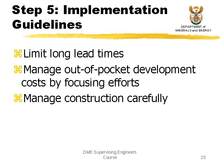 Step 5: Implementation Guidelines DEPARTMENT of MINERALS and ENERGY z. Limit long lead times Step 5: Implementation Guidelines DEPARTMENT of MINERALS and ENERGY z. Limit long lead times
