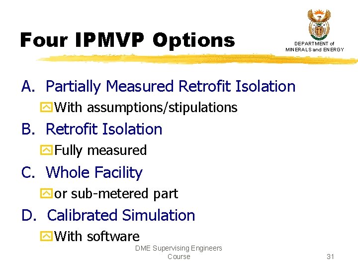 Four IPMVP Options DEPARTMENT of MINERALS and ENERGY A. Partially Measured Retrofit Isolation y. Four IPMVP Options DEPARTMENT of MINERALS and ENERGY A. Partially Measured Retrofit Isolation y.