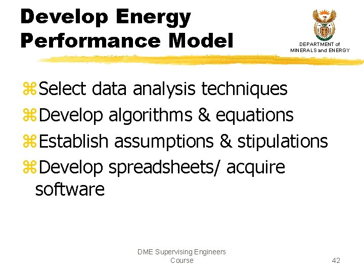 Develop Energy Performance Model DEPARTMENT of MINERALS and ENERGY z. Select data analysis techniques Develop Energy Performance Model DEPARTMENT of MINERALS and ENERGY z. Select data analysis techniques