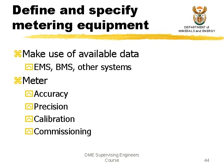 Define and specify metering equipment DEPARTMENT of MINERALS and ENERGY z. Make use of Define and specify metering equipment DEPARTMENT of MINERALS and ENERGY z. Make use of