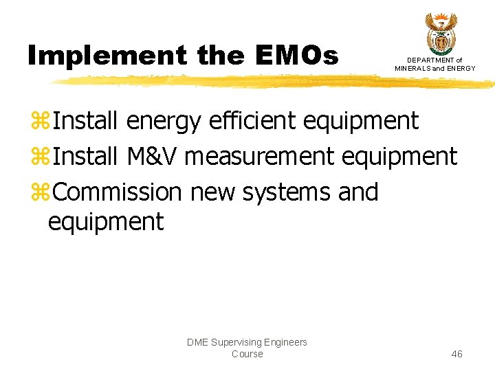 Implement the EMOs DEPARTMENT of MINERALS and ENERGY z. Install energy efficient equipment z. Implement the EMOs DEPARTMENT of MINERALS and ENERGY z. Install energy efficient equipment z.
