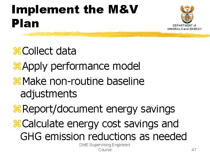 Implement the M&V Plan DEPARTMENT of MINERALS and ENERGY z. Collect data z. Apply Implement the M&V Plan DEPARTMENT of MINERALS and ENERGY z. Collect data z. Apply