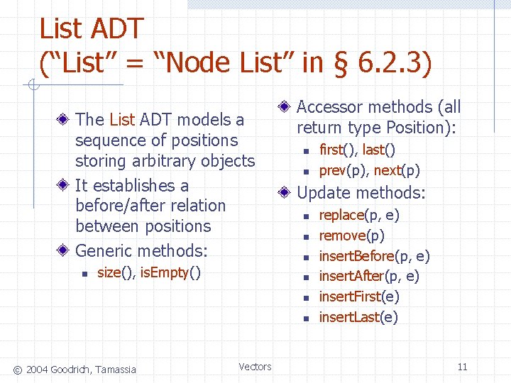 List ADT (“List” = “Node List” in § 6. 2. 3) The List ADT