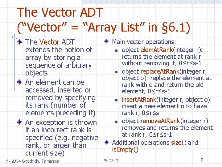 The Vector ADT (“Vector” = “Array List” in § 6. 1) The Vector ADT