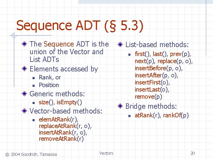 Sequence ADT (§ 5. 3) The Sequence ADT is the union of the Vector