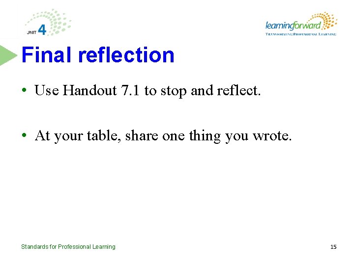 Final reflection • Use Handout 7. 1 to stop and reflect. • At your