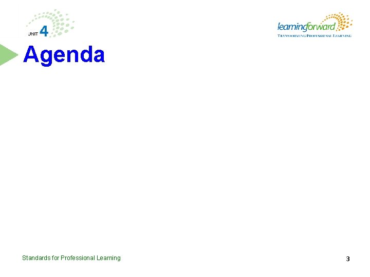 Agenda Standards for Professional Learning 3 