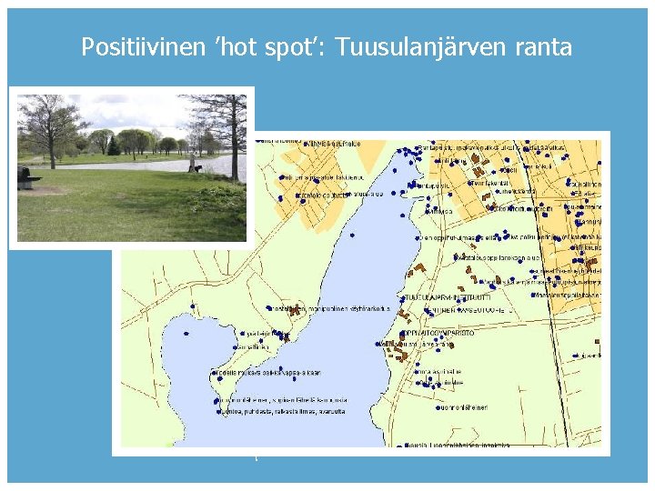 Positiivinen ’hot spot’: Tuusulanjärven ranta OPPIVA KAUPUNKISUUNNITTELU JA ASUMISEN ARKI 