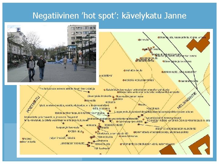 Negatiivinen ’hot spot’: kävelykatu Janne OPPIVA KAUPUNKISUUNNITTELU JA ASUMISEN ARKI 