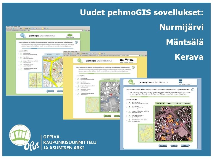 Uudet pehmo. GIS sovellukset: Nurmijärvi Mäntsälä Kerava OPPIVA KAUPUNKISUUNNITTELU JA ASUMISEN ARKI 