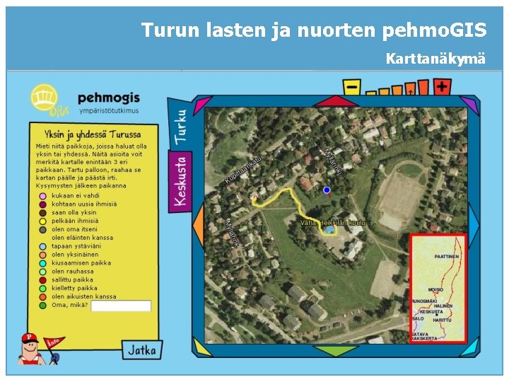 Turun lasten ja nuorten pehmo. GIS Karttanäkymä OPPIVA KAUPUNKISUUNNITTELU JA ASUMISEN ARKI 