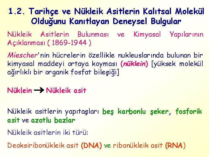 1. 2. Tarihçe ve Nükleik Asitlerin Kalıtsal Molekül Olduğunu Kanıtlayan Deneysel Bulgular Nükleik Asitlerin