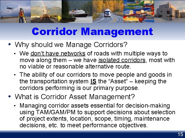 Corridor Management • Why should we Manage Corridors? • We don’t have networks of