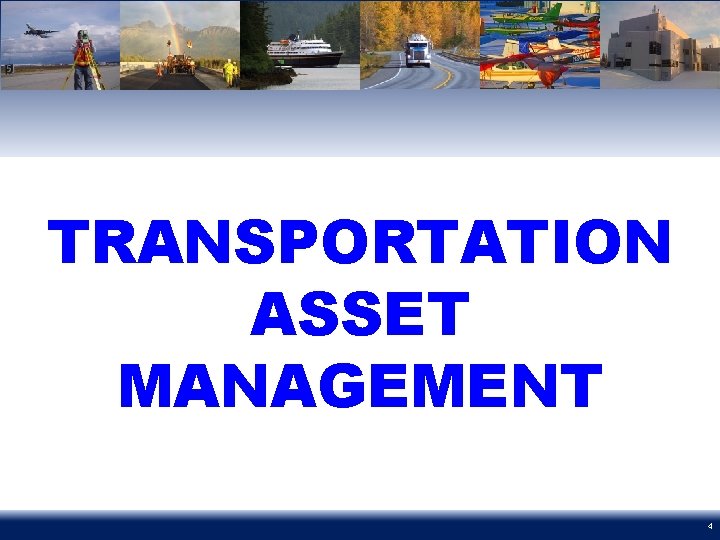 TRANSPORTATION ASSET MANAGEMENT 4 