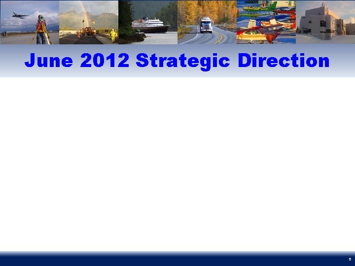 June 2012 Strategic Direction 6 