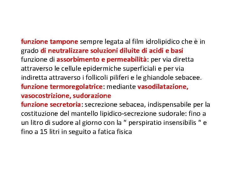 funzione tampone sempre legata al film idrolipidico che è in grado di neutralizzare soluzioni