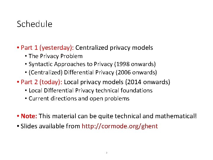 Schedule • Part 1 (yesterday): Centralized privacy models • The Privacy Problem • Syntactic Schedule • Part 1 (yesterday): Centralized privacy models • The Privacy Problem • Syntactic