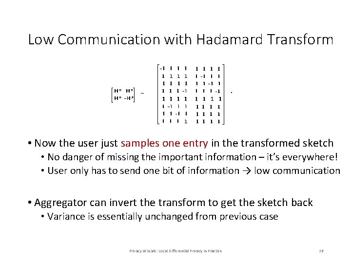 Low Communication with Hadamard Transform • Now the user just samples one entry in Low Communication with Hadamard Transform • Now the user just samples one entry in