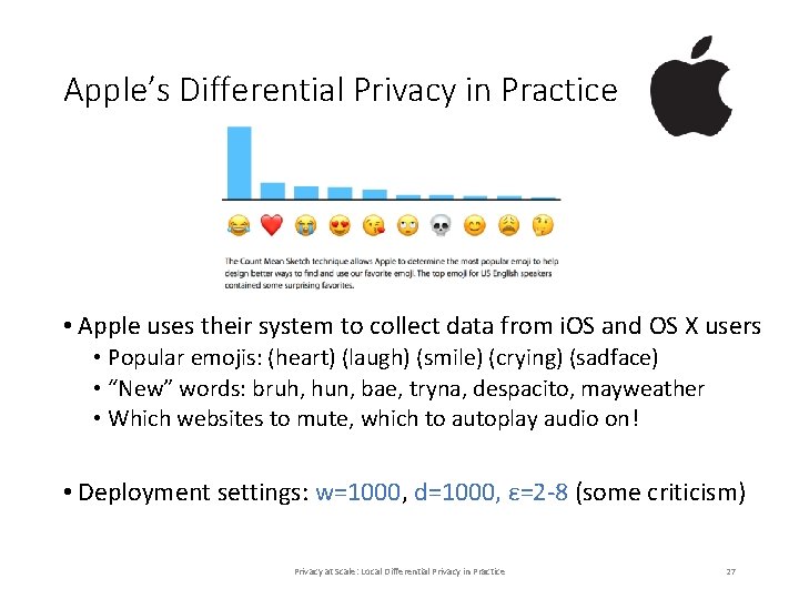 Apple’s Differential Privacy in Practice • Apple uses their system to collect data from Apple’s Differential Privacy in Practice • Apple uses their system to collect data from