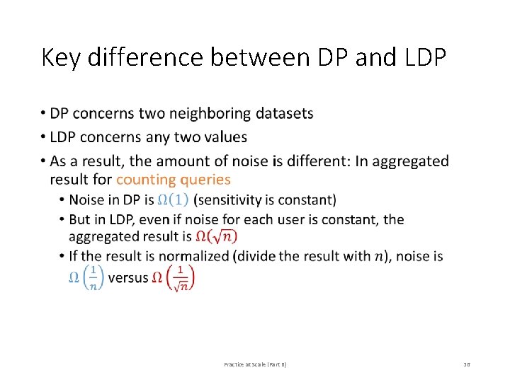 Key difference between DP and LDP • Practice at Scale (Part B) 36 Key difference between DP and LDP • Practice at Scale (Part B) 36