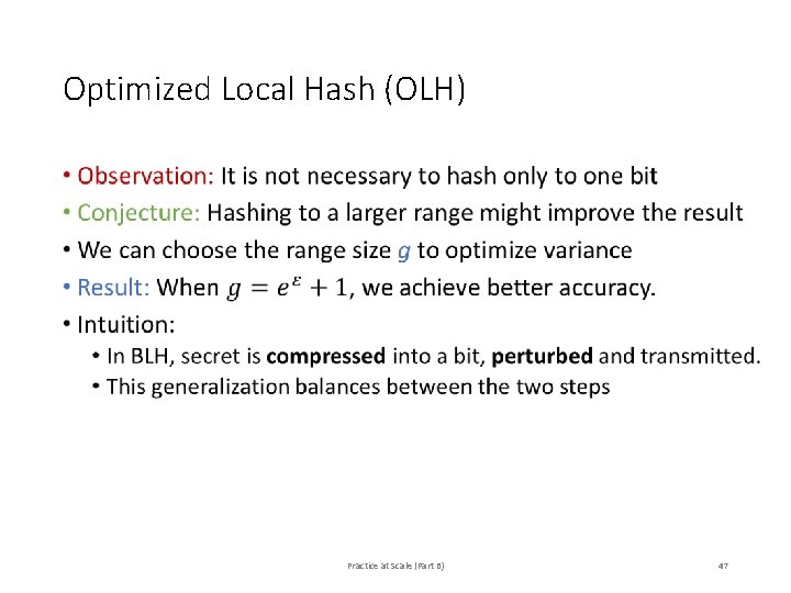 Optimized Local Hash (OLH) • Practice at Scale (Part B) 47 Optimized Local Hash (OLH) • Practice at Scale (Part B) 47
