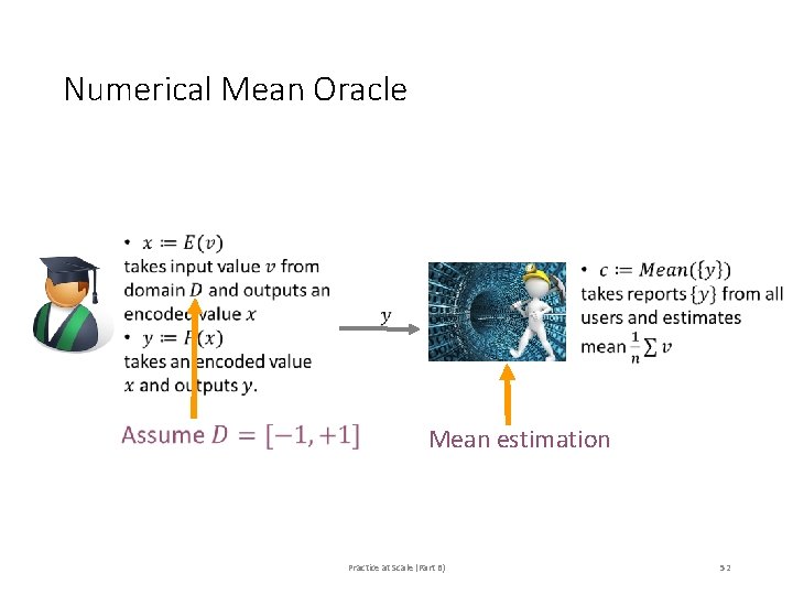 Numerical Mean Oracle Mean estimation Practice at Scale (Part B) 52 Numerical Mean Oracle Mean estimation Practice at Scale (Part B) 52