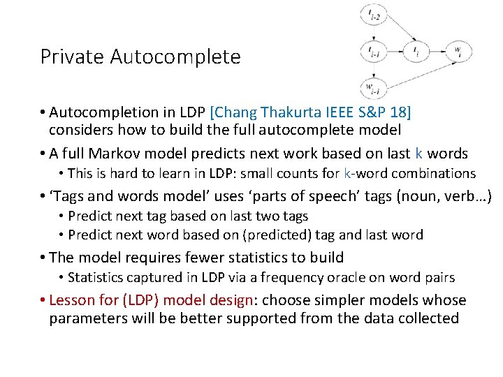 Private Autocomplete • Autocompletion in LDP [Chang Thakurta IEEE S&P 18] considers how to