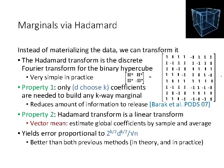 Marginals via Hadamard Instead of materializing the data, we can transform it • The Marginals via Hadamard Instead of materializing the data, we can transform it • The