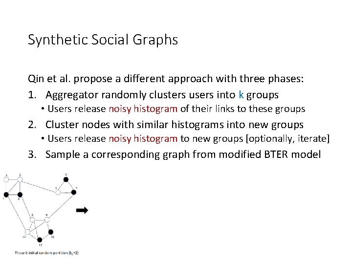Synthetic Social Graphs Qin et al. propose a different approach with three phases: 1. Synthetic Social Graphs Qin et al. propose a different approach with three phases: 1.