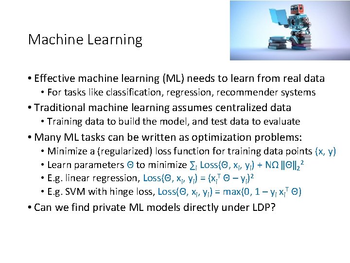 Machine Learning • Effective machine learning (ML) needs to learn from real data • Machine Learning • Effective machine learning (ML) needs to learn from real data •