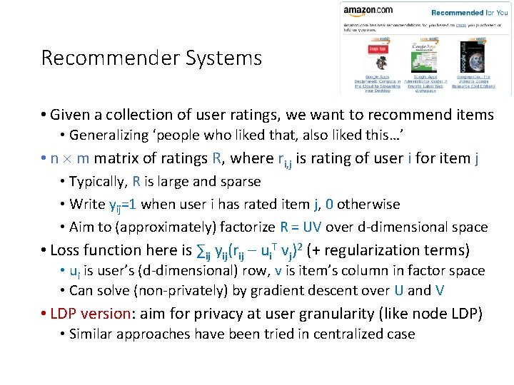 Recommender Systems • Given a collection of user ratings, we want to recommend items Recommender Systems • Given a collection of user ratings, we want to recommend items