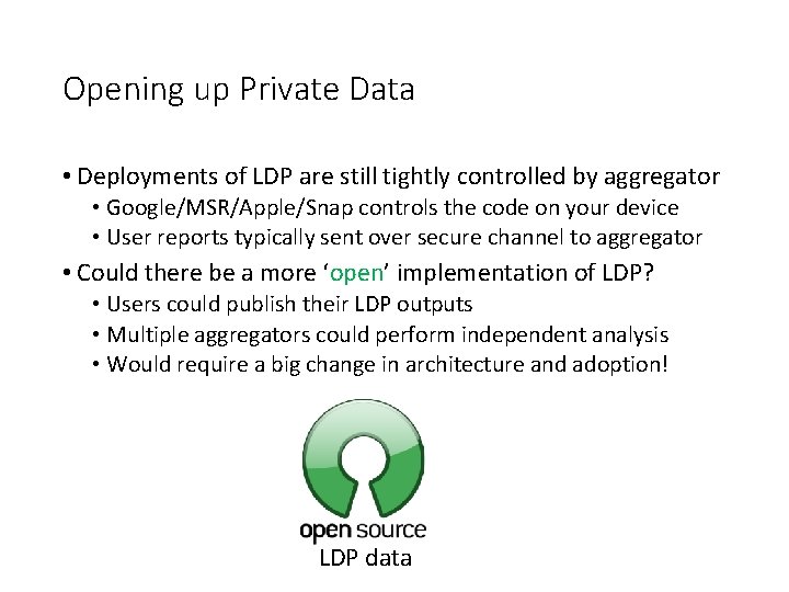 Opening up Private Data • Deployments of LDP are still tightly controlled by aggregator Opening up Private Data • Deployments of LDP are still tightly controlled by aggregator