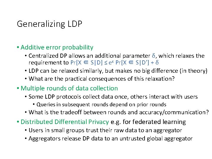 Generalizing LDP • Additive error probability • Centralized DP allows an additional parameter δ, Generalizing LDP • Additive error probability • Centralized DP allows an additional parameter δ,