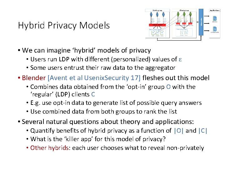 Hybrid Privacy Models • We can imagine ‘hybrid’ models of privacy • Users run Hybrid Privacy Models • We can imagine ‘hybrid’ models of privacy • Users run