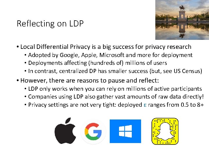 Reflecting on LDP • Local Differential Privacy is a big success for privacy research Reflecting on LDP • Local Differential Privacy is a big success for privacy research