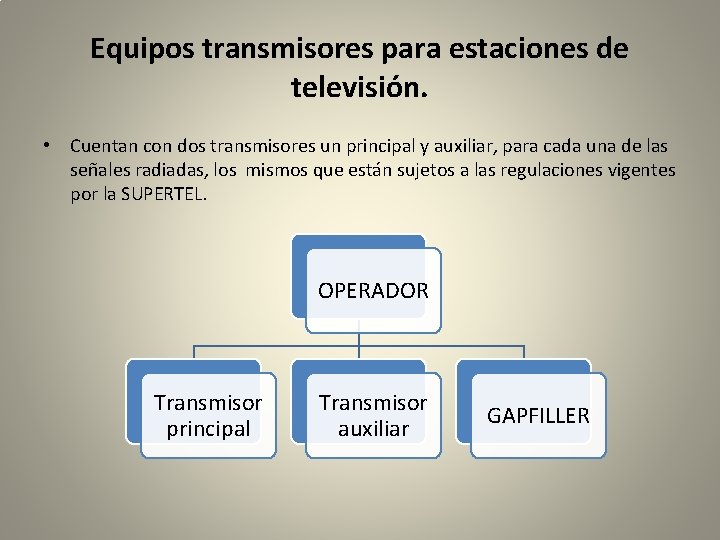 Equipos transmisores para estaciones de televisión. • Cuentan con dos transmisores un principal y