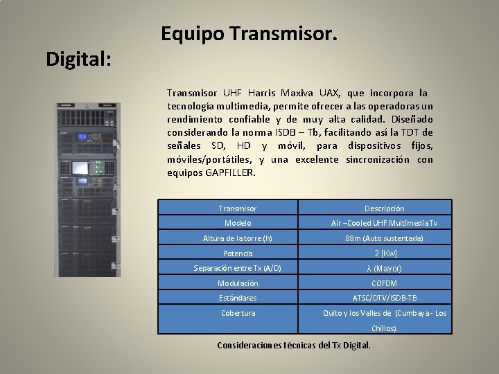 Digital: Equipo Transmisor UHF Harris Maxiva UAX, que incorpora la tecnología multimedia, permite ofrecer