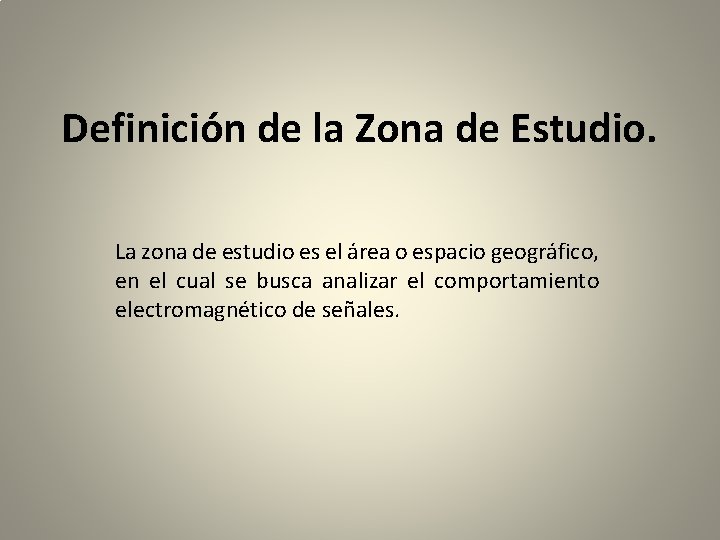 Definición de la Zona de Estudio. La zona de estudio es el área o