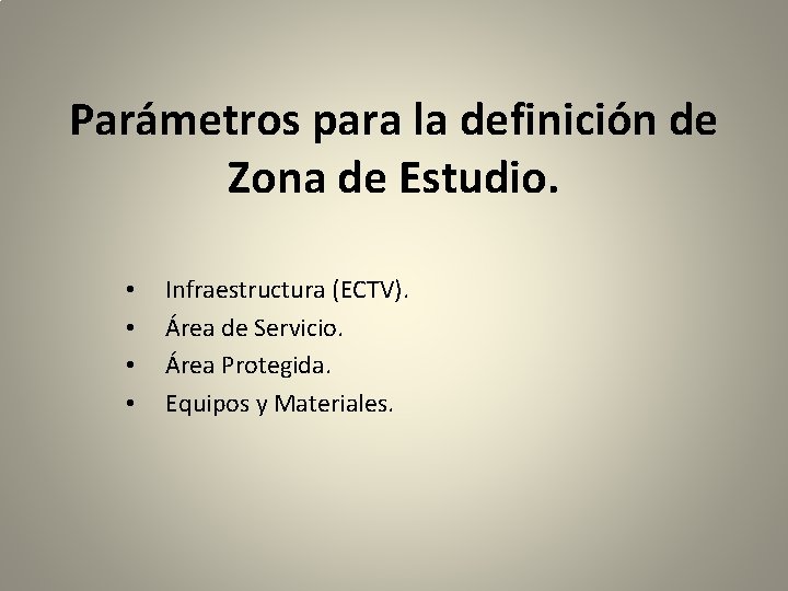 Parámetros para la definición de Zona de Estudio. • • Infraestructura (ECTV). Área de