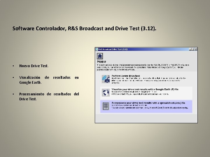 Software Controlador, R&S Broadcast and Drive Test (3. 12). • Nuevo Drive Test. •