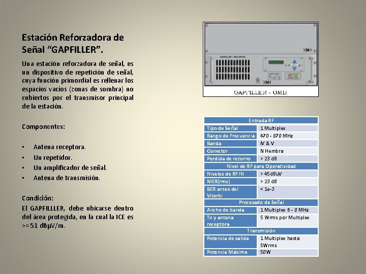 Estación Reforzadora de Señal “GAPFILLER”. Una estación reforzadora de señal, es un dispositivo de