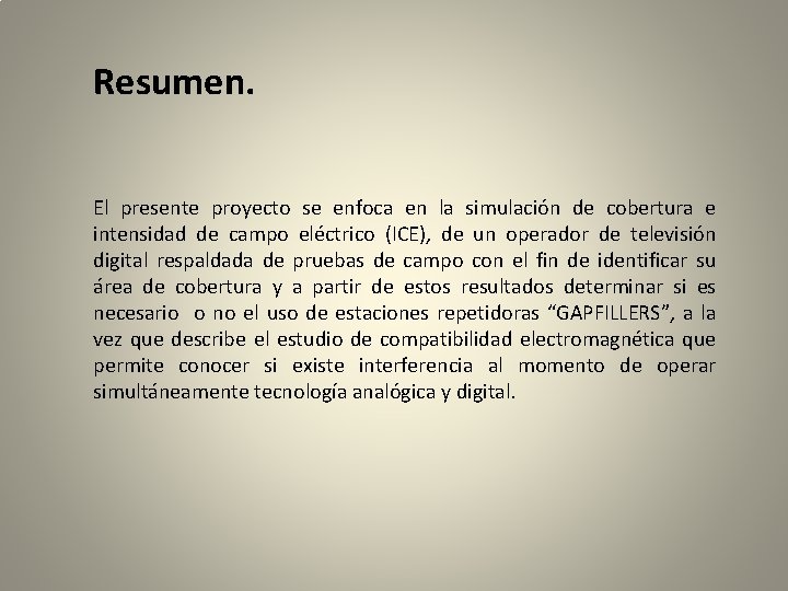 Resumen. El presente proyecto se enfoca en la simulación de cobertura e intensidad de