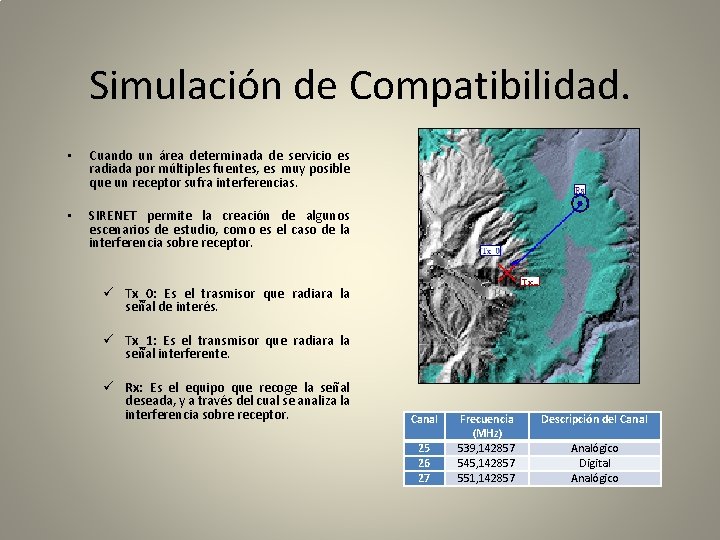 Simulación de Compatibilidad. • Cuando un área determinada de servicio es radiada por múltiples