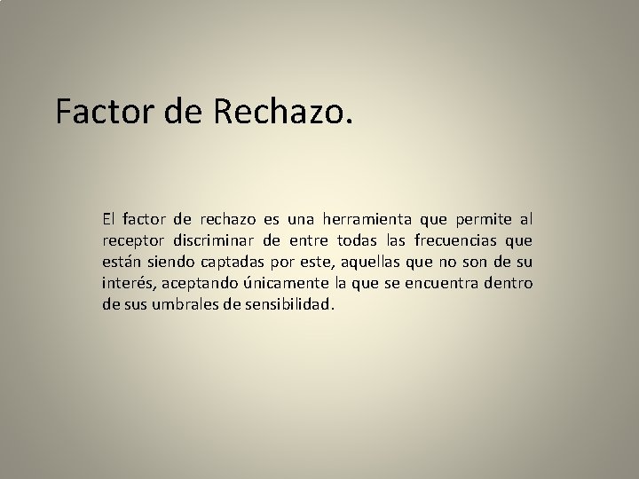 Factor de Rechazo. El factor de rechazo es una herramienta que permite al receptor