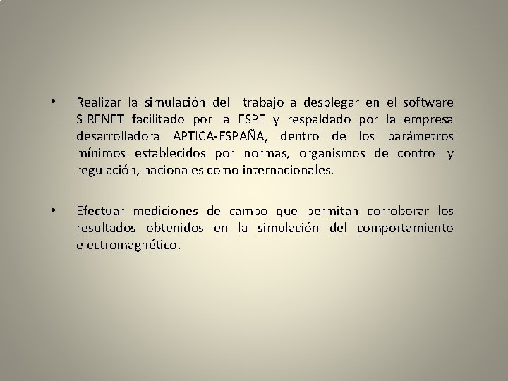  • Realizar la simulación del trabajo a desplegar en el software SIRENET facilitado