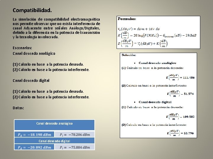 Compatibilidad. La simulación de compatibilidad electromagnética nos permite observar que no exista interferencia de