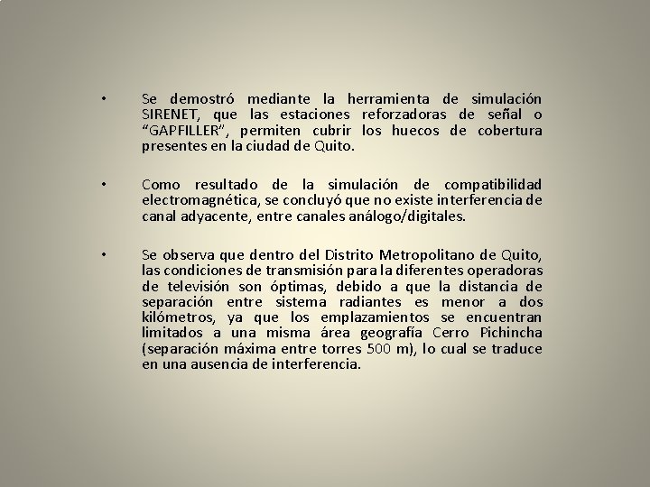  • Se demostró mediante la herramienta de simulación SIRENET, que las estaciones reforzadoras