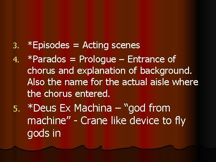 *Episodes = Acting scenes 4. *Parados = Prologue – Entrance of chorus and explanation